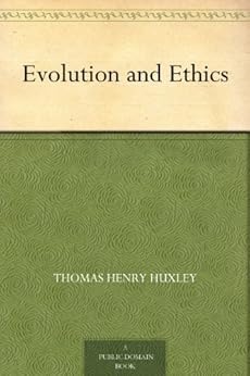 Evolution And Ethics Thomas Henry Huxley colinjjohnson.com