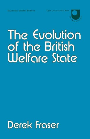 The Evolution of the British Welfare State Derek Fraser